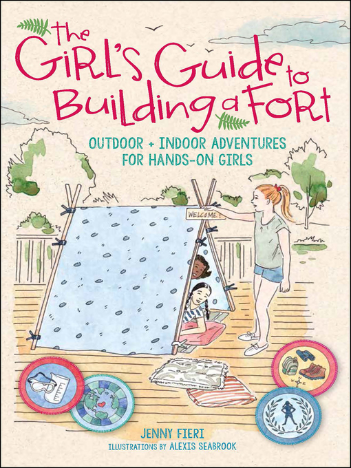 Title details for The Girl's Guide to Building a Fort by Jenny Fieri - Available